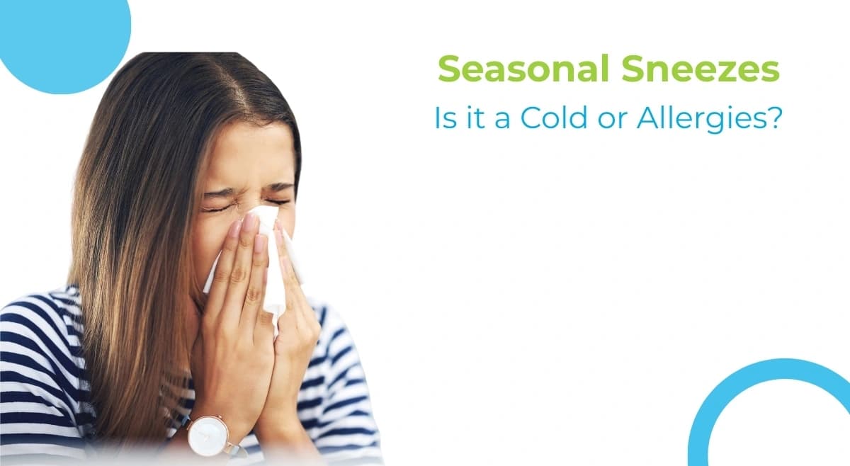 Woman holding tissue to her nose, text reads: Seasonal Sneezes, Is it a Cold or Allergies?