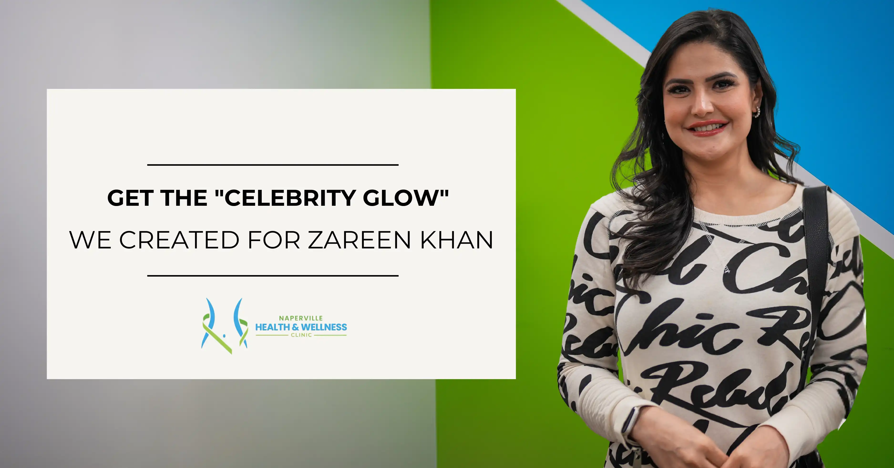 Zareen Khan smiles beside an advertisement for Naperville Health & Wellness Clinic promoting a "Celebrity Glow" treatment.