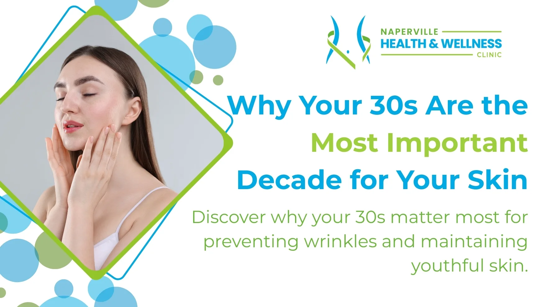 Promotional graphic from Naperville Health & Wellness Clinic discussing the importance of skin care in your 30s, featuring a woman with clear skin.