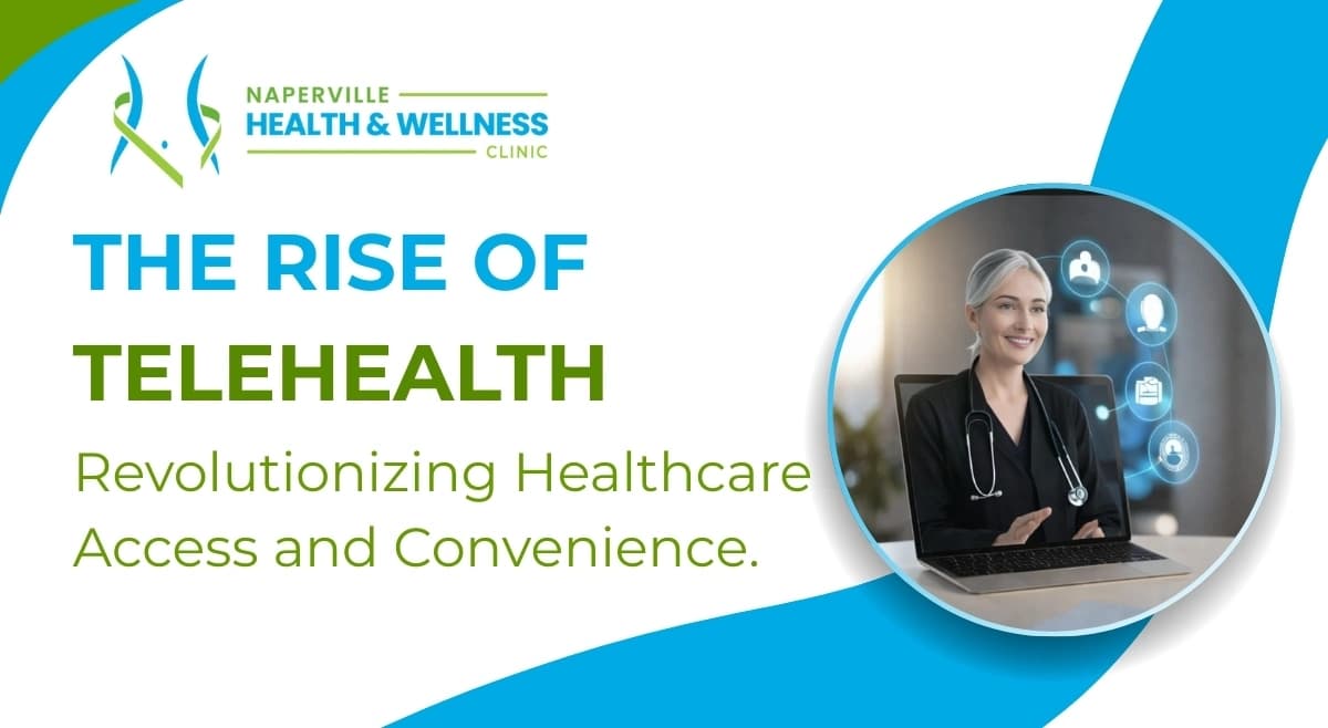 Graphic for Naperville Health & Wellness Clinic: The Rise of Telehealth. Features a doctor on a laptop with virtual care icons.